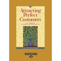 Attracting Perfect Customers: The Power of Strategic Synchronicity (Large Print 16pt)