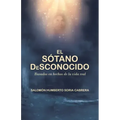El Sótano Desconocido: Basado En Hechos De La Vida Real
