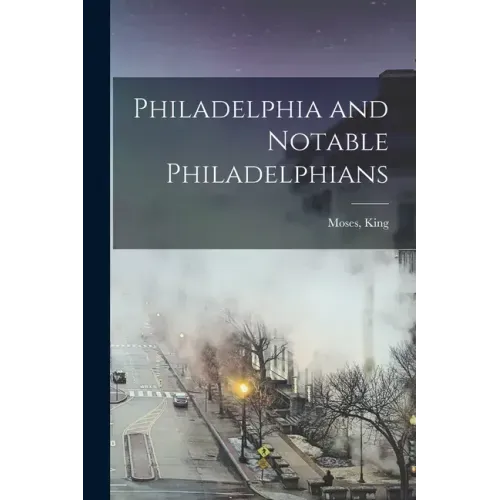 Philadelphia and Notable Philadelphians