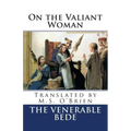 On the Valiant Woman (Translated): Translated by M.S. O'Brien