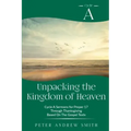 Unpacking the Kingdom of Heaven: Cycle A Sermons Based on the Gospel Texts for Proper 17 through Thanksgiving