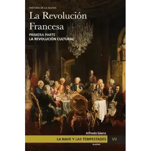 La Nave y las tempestades. T. 7: La Revolución Francesa. La revolución cultural