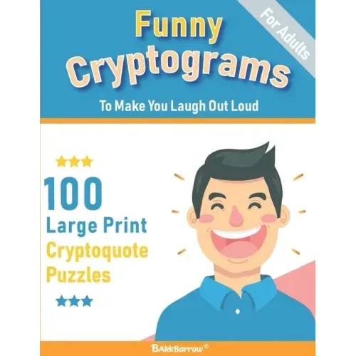 Funny Cryptograms book: 100 large print puzzles for Adults- Humorous and Inspirational to make you laugh out loud