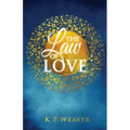 The Law of Love: Harness the greatest power of all