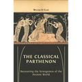 The Classical Parthenon: Recovering the Strangeness of the Ancient World