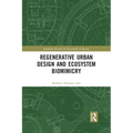 Regenerative Urban Design and Ecosystem Biomimicry