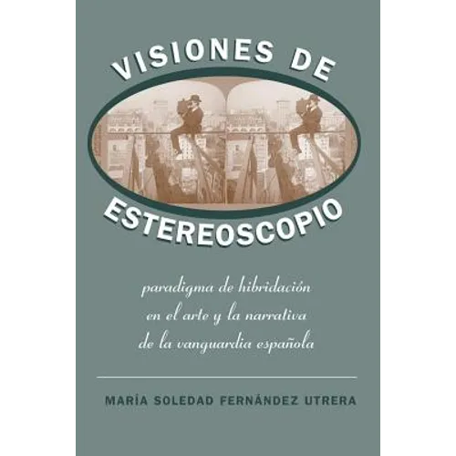 Visiones de Estereoscopio: Paradigma de Hibridación En La Ficción Y El Arte de la Vanguardia Española