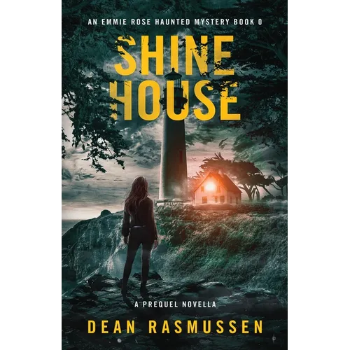Shine House: An Emmie Rose Haunted Mystery Book 0: A Prequel Novella - Paperback