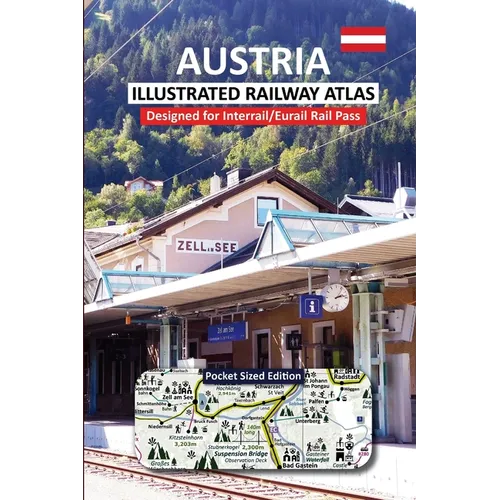 AUSTRIA - ILLUSTRATED RAILWAY ATLAS - Designed for Interrail/Eurail Rail Pass: Pocket Sized Edition