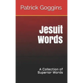 Jesuit Words: A Collection of Superior Words
