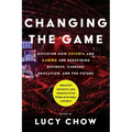 Changing the Game: Discover How Esports and Gaming Are Redefining Business, Careers, Education, and the Future