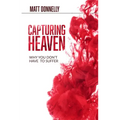 Capturing Heaven: Why You Don't Have to Suffer