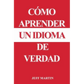 Cómo aprender un idioma de verdad