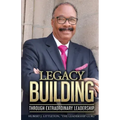 Legacy Building Through Extraordinary Leadership!