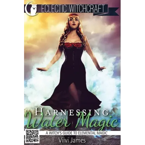 Harnessing Water Magic (A Witch's Guide to Elemental Magic)