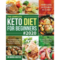 The Complete Keto Diet for Beginners #2020: Affordable, Quick & Healthy Budget Friendly Recipes to Heal Your Body & Help You Lose Weight (How I Lose 3