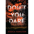 Don't You Dare: A Thriller