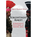 Subcontinent Adrift: Strategic Futures of South Asia
