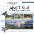 What I Saw in Rocky Mountain: A Kids Guide to the National Park