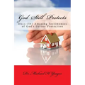 God Still Protects: Docs Amazing Testimonies of Gods Divine Protection