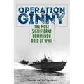 Operation Ginny: The Most Significant Commando Raid of WWII