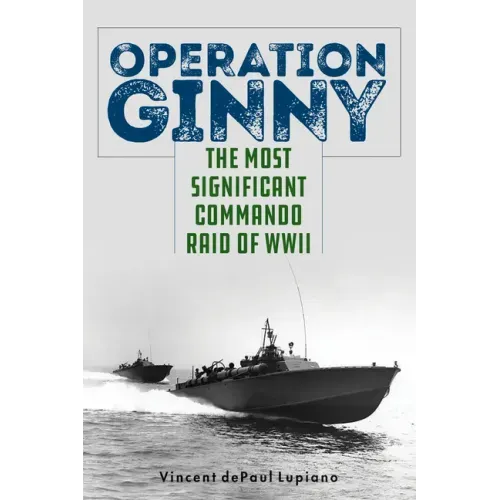 Operation Ginny: The Most Significant Commando Raid of WWII