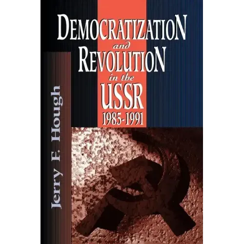 Democratization and Revolution in the USSR, 1985-91