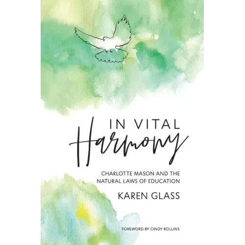 In Vital Harmony: Charlotte Mason and the Natural Laws of Education