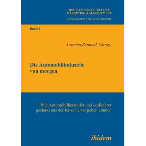 Die Automobilindustrie von morgen. Wie Automobilhersteller und -zulieferer gestärkt aus der Krise hervorgehen können