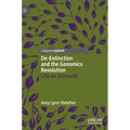 De-Extinction and the Genomics Revolution: Life on Demand