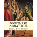Nightmare Abbey (1818). By: Thomas Love Peacock: Gothic novella, Romance novella, Satire