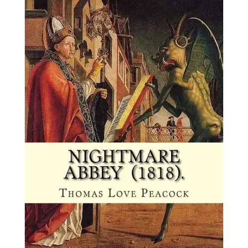 Nightmare Abbey (1818). By: Thomas Love Peacock: Gothic novella, Romance novella, Satire
