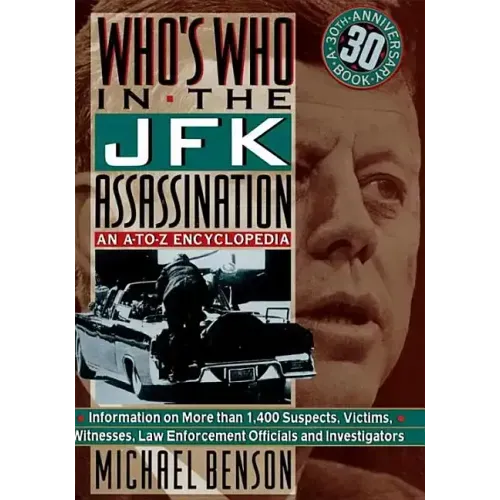Who's Who in the JFK Assassination: An A to Z Encyclopedia