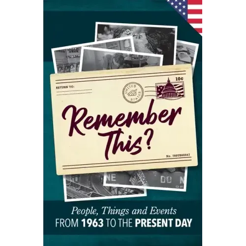 Remember This?: People, Things and Events from 1963 to the Present Day (US Edition)