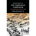 Reminiscences of the Santiago Campaign: The Spanish-American War of 1898