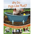Why Do Pigs Like Mud?: Questions and Answers about Farm Animals