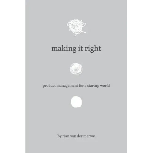 Making It Right: Product Management For A Startup World