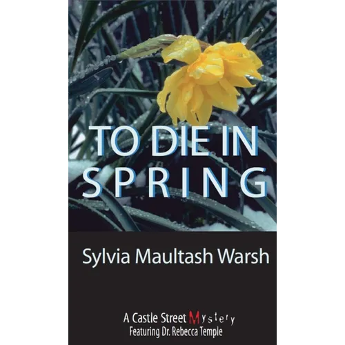 To Die in Spring: A Rebecca Temple Mystery