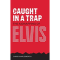 Caught in a Trap: The Kidnapping of Elvis