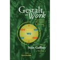 Gestalt at Work: Integrating Life, Theory and Practice, Vol. 2