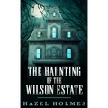 The Haunting of The Wilson Estate