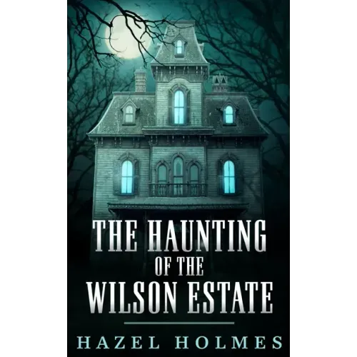 The Haunting of The Wilson Estate
