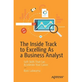 The Inside Track to Excelling as a Business Analyst: Soft Skills That Can Accelerate Your Career