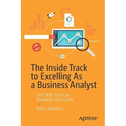 The Inside Track to Excelling as a Business Analyst: Soft Skills That Can Accelerate Your Career