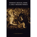 Women's Medical Work in Early Modern France