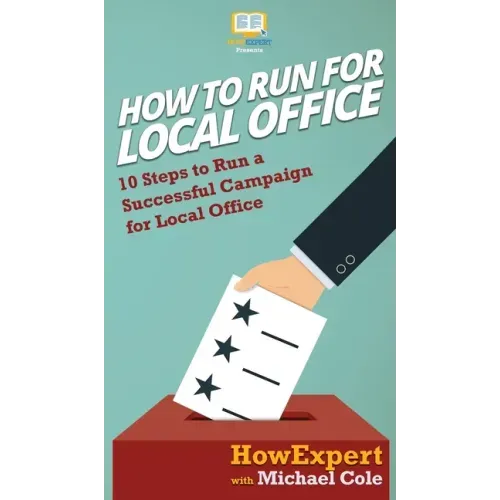 How To Run For Local Office: 10 Steps To Run a Successful Campaign For Local Office