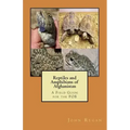 Reptiles and Amphibians of Afghanistan: A Field Guide for the FOB