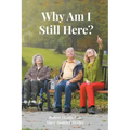 Why Am I Still Here?