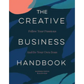 The Creative Business Handbook: Follow Your Passions and Be Your Own Boss