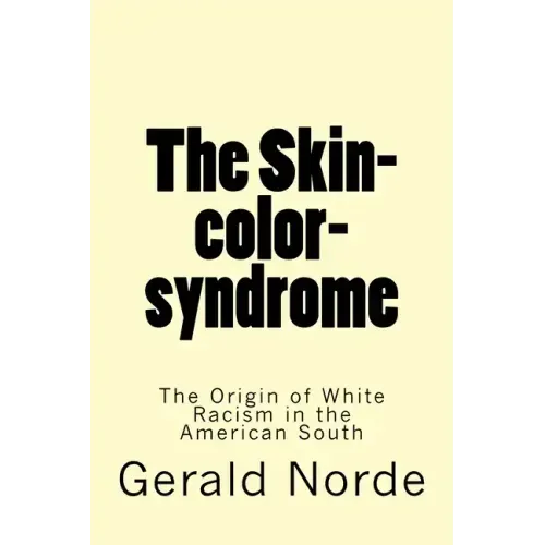 The Skin-color-syndrome: The Origin of White Racism in the American South